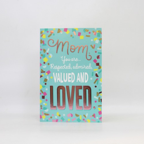 Mom You Are Respected , Admired Valued And Loved Greeting Card | Mother's Day Greeting Card